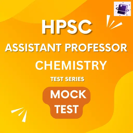 HPSC ASSISTANT PROFESSOR CHEMISTRY TEST SERIES